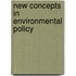 New Concepts in Environmental Policy
