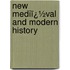 New Mediï¿½Val and Modern History