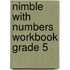 Nimble with Numbers Workbook Grade 5