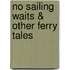 No Sailing Waits & Other Ferry Tales