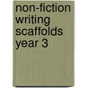 Non-fiction Writing Scaffolds Year 3 by Mary Pattinson