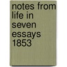 Notes From Life In Seven Essays 1853 door Sir Henry Taylor