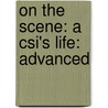 On The Scene: A Csi's Life: Advanced door Diana Herweck