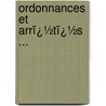Ordonnances Et Arrï¿½Tï¿½S ... by Seine Pr�Fecture De Police