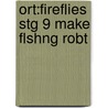 Ort:fireflies Stg 9 Make Flshng Robt by Thelma Page