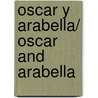 Oscar y Arabella/ Oscar and Arabella by Neal Layton