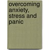 Overcoming Anxiety, Stress and Panic door Swansea) Williams Chris (University Of Wales