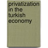 Privatization In The Turkish Economy door Sinasi Öztürk