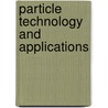 Particle Technology and Applications door Sunggyu Lee