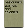 Pastoralists, Warriors And Colonists by Pearson Mike Parker