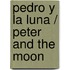 Pedro y la luna / Peter and the Moon