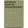 Petroleum Reservoir Characterization door Anh Dinh
