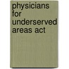 Physicians For Underserved Areas Act by United States Congressional House