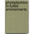 Phytoplankton in Turbid Environments