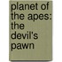 Planet Of The Apes: The Devil's Pawn