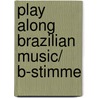 Play Along Brazilian Music/ B-Stimme by Martin Muller