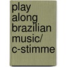 Play Along Brazilian Music/ C-Stimme by Martin Muller