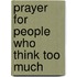 Prayer For People Who Think Too Much