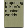 Projecting Tolkien's  Musical Worlds door Matthew Young