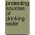 Protecting Sources of Drinking Water