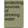 Protecting Sources of Drinking Water door United States Government