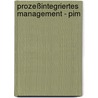 Prozeßintegriertes Management - Pim by Hartwig Schwerdtle