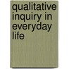 Qualitative Inquiry in Everyday Life by Svend Brinkmann