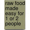 Raw Food Made Easy for 1 or 2 People by Jennifer Cornbleet