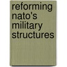 Reforming Nato's Military Structures door United States Government
