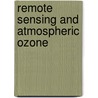 Remote Sensing and Atmospheric Ozone door Costas Varotsos