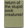 Return of the Stupid Sock Creatures! door John Murphy