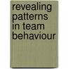 Revealing Patterns in Team Behaviour door Noel Patson
