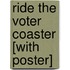 Ride the Voter Coaster [With Poster]