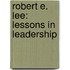 Robert E. Lee: Lessons in Leadership
