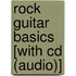 Rock Guitar Basics [With Cd (Audio)]