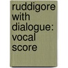 Ruddigore with Dialogue: Vocal Score door Wright