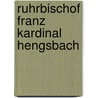 Ruhrbischof Franz Kardinal Hengsbach door Reimund Haas
