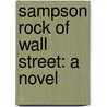 Sampson Rock of Wall Street: a Novel door Edwin Lef�Vre