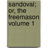 Sandoval; Or, the Freemason Volume 1 door Valentin Llanos Gutierrez