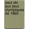 Saut Ski Aux Jeux Olympiques De 1960 door Adam Cornelius Bert