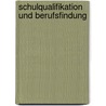 Schulqualifikation und Berufsfindung door Christian Imdorf
