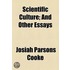 Scientific Culture; And Other Essays