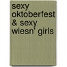 Sexy Oktoberfest & Sexy Wiesn' Girls door Alois Gmeiner