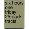 Six Hours One Friday: 25-Pack Tracts door Good News Publishers