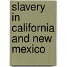 Slavery in California and New Mexico by Orin Fowler