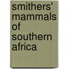 Smithers' Mammals of Southern Africa door Peter Apps