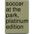 Soccer at the Park, Platinum Edition