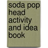 Soda Pop Head Activity And Idea Book door Julia Cook