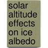 Solar Altitude Effects on Ice Albedo by United States Government