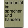 Solidarität im Sprechen und Handeln door Judith Welz